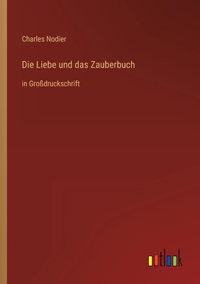 Die Liebe und das Zauberbuch: in Großdruckschrift [German] 3368289365 Book Cover