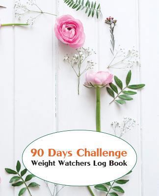 Weight Watchers Log Book: 90 Days Challenge: Food Counters: Food Tracking Journal 1976000904 Book Cover