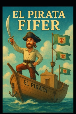 El Pirata Fifer [Spanish] B0FWR6F4PP Book Cover