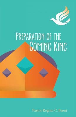 Preparation of the Coming King 1939815436 Book Cover