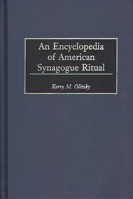 An Encyclopedia of American Synagogue Ritual 0313308144 Book Cover