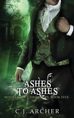 Ashes to Ashes (Ministry of Curiosities) 1530999022 Book Cover