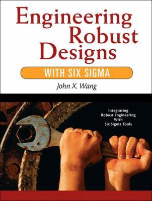 Engineering Robust Designs with Six SIGMA (Pape... 0137067585 Book Cover