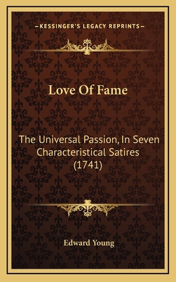 Love Of Fame: The Universal Passion, In Seven C... 1165559196 Book Cover