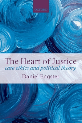 The Heart of Justice: Care Ethics and Political... 0199562490 Book Cover