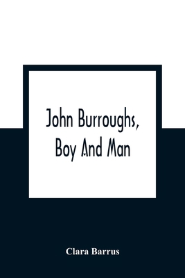 John Burroughs, Boy And Man 9354362680 Book Cover