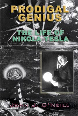 Prodigal Genius: The Life of Nikola Tesla 1931882851 Book Cover