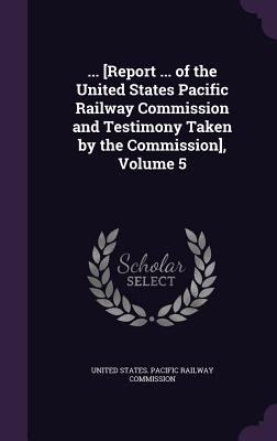 ... [Report ... of the United States Pacific Ra... 135807481X Book Cover