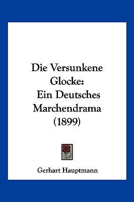 Die Versunkene Glocke: Ein Deutsches Marchendra... [German] 1161135340 Book Cover