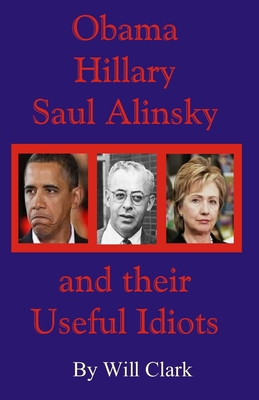 Obama, Hillary, Saul Alinsky and Their Useful I... 1507889453 Book Cover