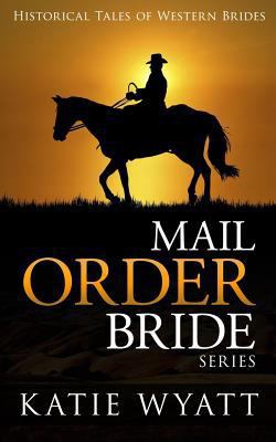 Mail Order Bride Series: Historical Tales of We... 1537763180 Book Cover