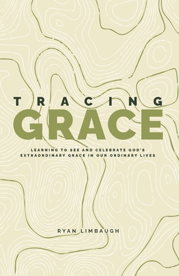 Tracing Grace: Learning To See And Celebrate Go... 1938254503 Book Cover