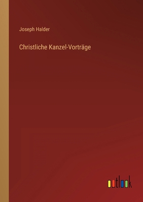 Christliche Kanzel-Vorträge [German] 336840864X Book Cover