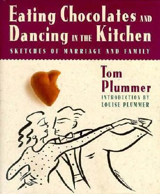 Eating Chocolates and Dancing in the Kitchen: S... 1573453056 Book Cover