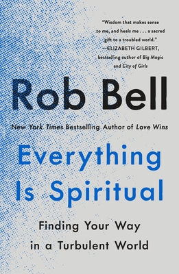 Everything Is Spiritual: Finding Your Way in a ... 1250620589 Book Cover