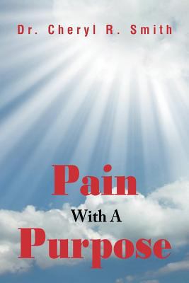 Pain With A Purpose 1469178540 Book Cover