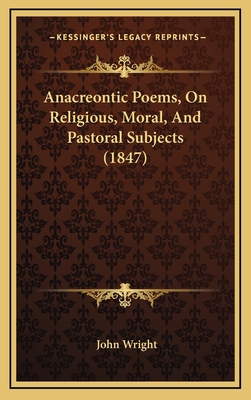 Anacreontic Poems, on Religious, Moral, and Pas... 1164733346 Book Cover