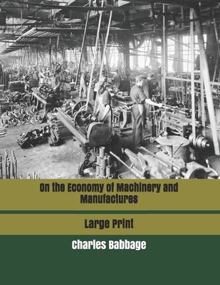 On the Economy of Machinery and Manufactures: L... 1707188246 Book Cover
