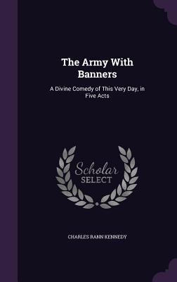 The Army With Banners: A Divine Comedy of This ... 1357953186 Book Cover