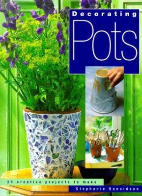 Decorating Pots: 25 Creative Projects To Make 1855856638 Book Cover