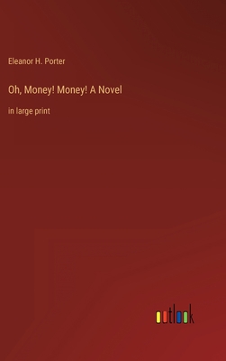 Oh, Money! Money! A Novel: in large print 3368347233 Book Cover