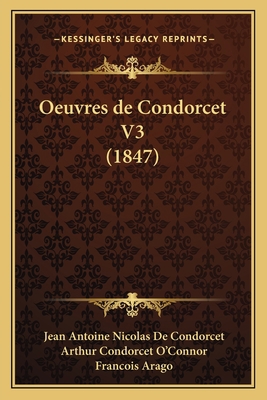 Oeuvres de Condorcet V3 (1847) [French] 1168160227 Book Cover