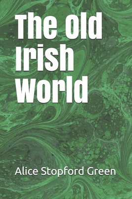 The Old Irish World B086PRL6BP Book Cover