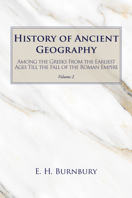 History of Ancient Geography, Volume 2: Among t... 1666783501 Book Cover