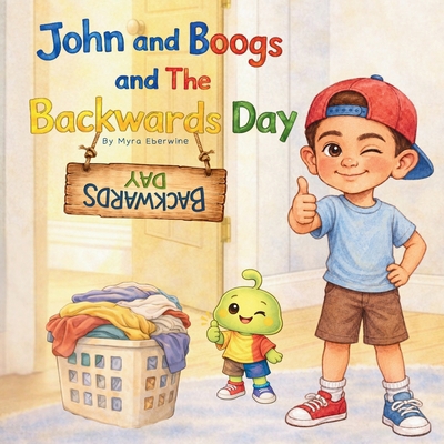 John and Boogs and The Backwards Day B0GSBVJ95K Book Cover