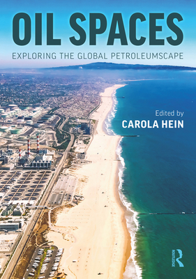 Oil Spaces: Exploring the Global Petroleumscape 0367417510 Book Cover