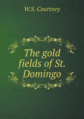 The gold fields of St. Domingo 5518809212 Book Cover