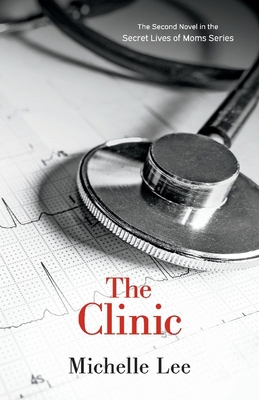 The Clinic (2) (The Secret Lives of Moms) Book Cover