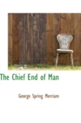 The Chief End of Man 0559563965 Book Cover