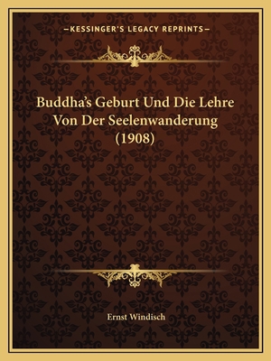 Buddha's Geburt Und Die Lehre Von Der Seelenwan... [German] 1167570359 Book Cover
