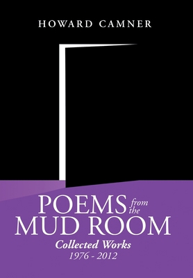 Poems from the Mud Room: Collected Works 1976 -... 1483629872 Book Cover