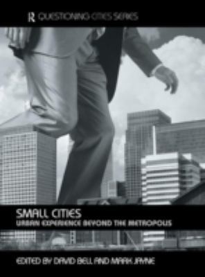 Small Cities: Urban Experience Beyond the Metro... 0415366577 Book Cover