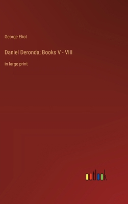 Daniel Deronda; Books V - VIII: in large print 3368366750 Book Cover