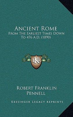 Ancient Rome: From The Earliest Times Down To 4... 1165311828 Book Cover