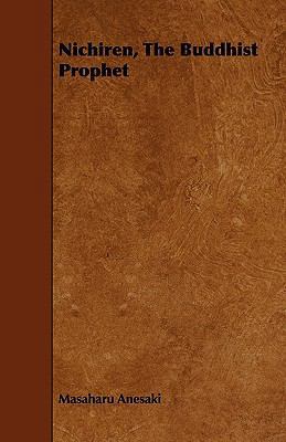 Nichiren, the Buddhist Prophet 1444678299 Book Cover