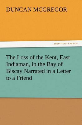 The Loss of the Kent, East Indiaman, in the Bay... 3847212559 Book Cover