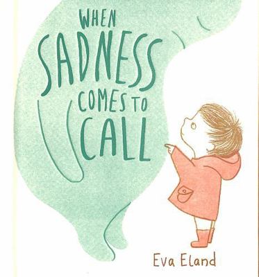 When Sadness Comes to Call (Big Emotions) 183913383X Book Cover