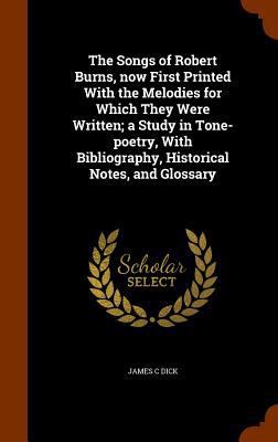 The Songs of Robert Burns, Now First Printed wi... 1345703244 Book Cover