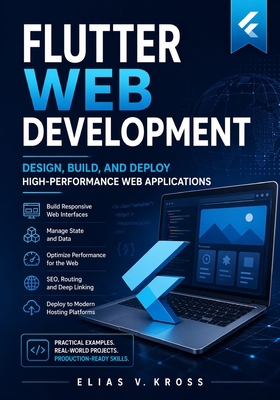 Flutter Web Development: Design, Build, and Dep... B0GYFB7WHL Book Cover