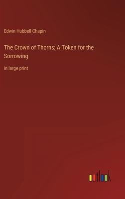 The Crown of Thorns; A Token for the Sorrowing:... 3368315692 Book Cover