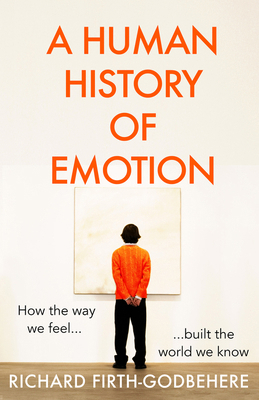 A Human History of Emotion: How the Way We Feel... 0008393753 Book Cover