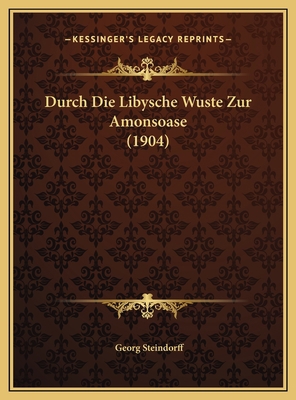 Durch Die Libysche Wuste Zur Amonsoase (1904) [German] 116972471X Book Cover