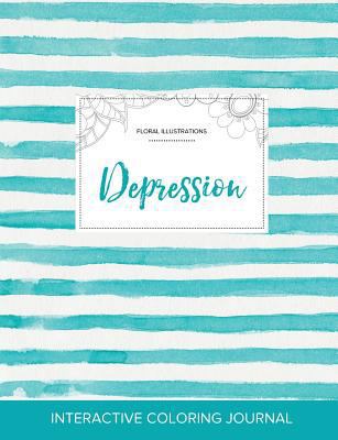 Adult Coloring Journal: Depression (Floral Illu... 1357621027 Book Cover