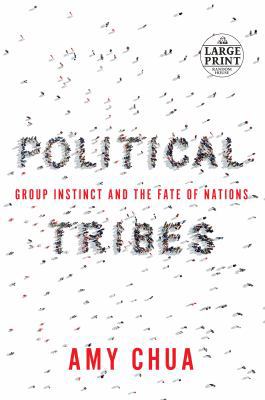 Political Tribes: Group Instinct and the Fate o... [Large Print] 0525589368 Book Cover