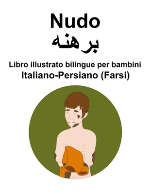 Italiano-Persiano (Farsi) Nudo / &#1576;&#1585;... [Italian] B0CQGMNQMT Book Cover