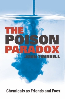 The Poison Paradox: Chemicals as Friends and Foes 0199548161 Book Cover